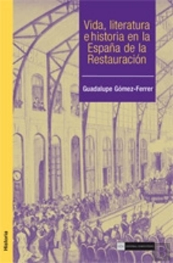 Bertrand.pt - Vida, Literatura E Historia En La España De La Restauración