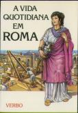 Vida no Passado - A Vida Quotidiana em Roma
