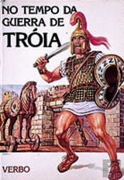 Vida no Passado - No Tempo da Guerra de Tróia