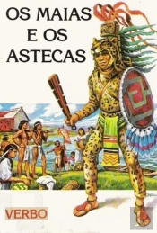 Vida no Passado - Os Maias e os Astecas
