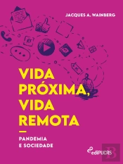 Vida Próxima, Vida Remota: Pandemia E Sociedade