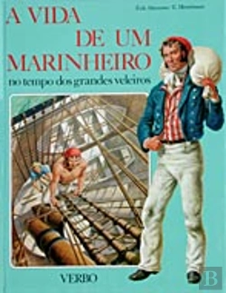 Bertrand.pt - Vida Quotidiana - A Vida de Um Marinheiro no Tempo dos Grandes Veleiros
