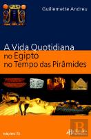 Vida Quotidiana no Antigo Egipto no Tempo das Pirâmides