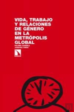 Bertrand.pt - Vida, Trabajo Y Relaciones De Género En La Metrópolis Global.