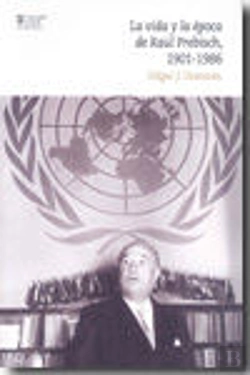 Bertrand.pt - Vida Y La Epoca De Raul Presbisch, 1901-1986, La