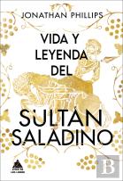 Vida Y Leyenda Del Sultan Saladino