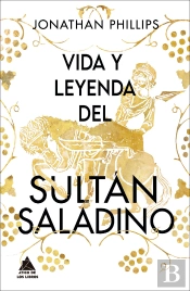 Vida Y Leyenda Del Sultan Saladino