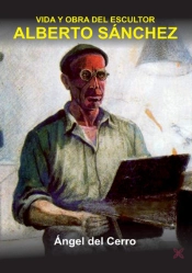 Vida Y Obra Del Escultor Alberto Sanchez