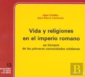 Vida Y Religiones En El Imperio Romano En Tiempos De Las Primeras Comunidades Cristianas