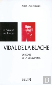 Vidal De La Blache : Un Génie De La Géographie