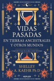 Vidas Pasadas En Tierras Ancestrales Y Otros Mundos