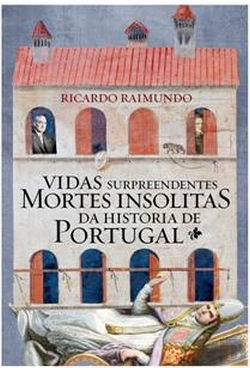 Bertrand.pt - Vidas Surpreendentes, Mortes Insólitas na História de Portugal