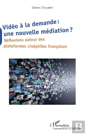 Vidéo À La Demande : Une Nouvelle Médiation ? Réflexions Autour Des Plateformes Cinéphiles Francaises