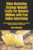 Video Marketing Strategy  Website Traffic For Massive Millions With Free Online Advertising