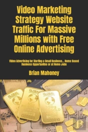 Video Marketing Strategy  Website Traffic For Massive Millions With Free Online Advertising