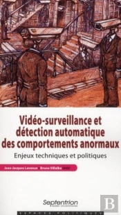 Vidéo-Surveillance Et Détection Automatique Des Comportements Anormaux : Enjeux Techniques Et Politiques