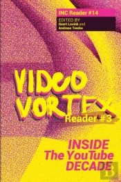 Video Vortex Reader Iii
