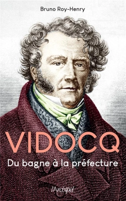 Bertrand.pt - Vidocq, Du Bagne À La Préfecture