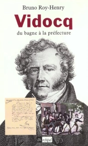 Vidocq ; Du Bagne A La Prefecture