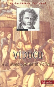 Vidocq ; Le Napoleon De La Police