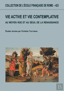 Bertrand.pt - Vie Active Et Vie Contemlpative Au Moyen Âge Au Seuil De La Renaissance : Vie Active Et Vie Contemplative Au Moyen Age Au Seuil De La Renaissance