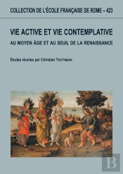 Vie Active Et Vie Contemlpative Au Moyen Âge Au Seuil De La Renaissance : Vie Active Et Vie Contemplative Au Moyen Age Au Seuil De La Renaissance