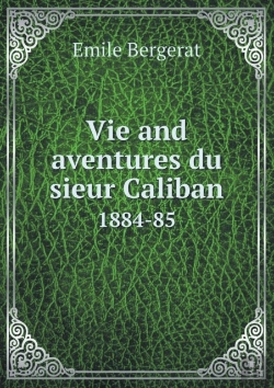 Bertrand.pt - Vie And Aventures Du Sieur Caliban 1884-85