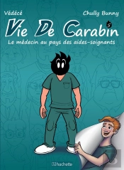 Vie De Carabin Tome 5 : Le Médecin Au Pays Des Aides-Soignants