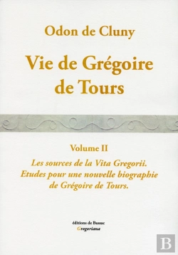 Bertrand.pt - Vie De Gregoire De Tours. Vol. Ii. Les Sources De La Vita Gregorii. : Etudes Pour Une Nouvelle Biographie De Grégoire De Tours.