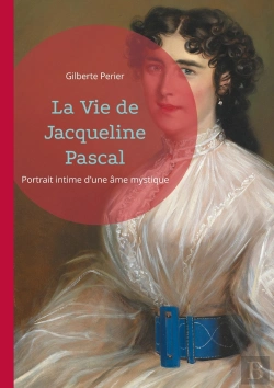 Bertrand.pt - Vie De Jacqueline Pascal - Portrait Intime D Une Ame Myst