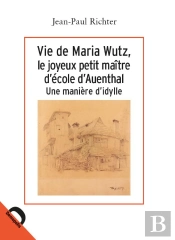 Vie De Maria Wutz, Le Joyeux Petit Maître D'École D'Auenthal ; Une Manière D'Idylle