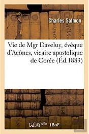 Vie De Mgr Daveluy, Eveque D'Acones, Vicaire Apostolique De Coree