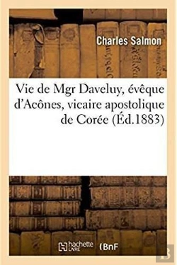 Bertrand.pt - Vie De Mgr Daveluy, Eveque D'Acones, Vicaire Apostolique De Coree