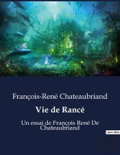 Vie De Rance - Un Essai De Francois Rene De Chateaubriand