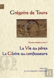 Vie Des Peres. Gloire Des Confesseurs. - Oeuvres Completes Tome 5