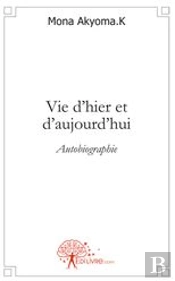 Vie D'Hier Et D'Aujourd'Hui ; Autobiographie