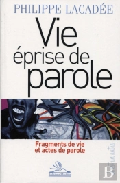 Vie Éprise De Parole ; Fragments De Vie Et Actes De Parole