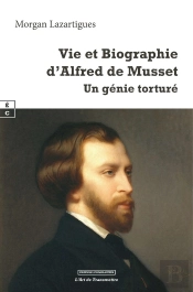 Vie Et Biographie D'Alfred De Musset : Un Génie Torturé