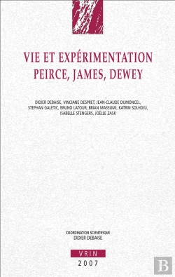 Bertrand.pt - Vie Et Expérimentation ; Peirce, James, Dewey