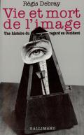 Vie Et Mort De L'Image ; Une Histoire Du Regard En Occident