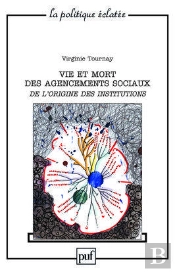 Vie Et Mort Des Agencements Sociaux. De L'Origine Des Institutions