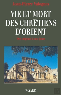 Bertrand.pt - Vie Et Mort Des Chretiens D'Orient Des Origines A Nos Jours