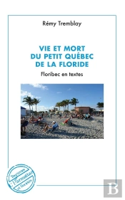Vie Et Mort Du Petit Québec De La Floride, Floribec En Textes