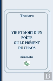 Vie Et Mort D'Un Poète Ou Le Présent Du Chaos