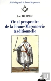 Vie Et Perspective De La Franc-Maconnerie Traditionnelle