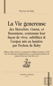 Vie Généreuse Des Mercelots, Gueuz, Et Boesmiens, Contenans Leus Façon De Vivre, Subtilitez & Gergon Mis En Lumière Par Pechon De Ruby