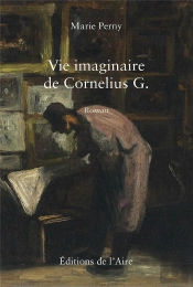 Vie Imaginaire De Cornelius G. - Roman