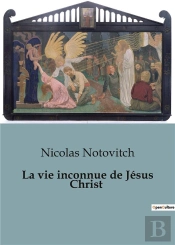Vie Inconnue De Jesus Christ
