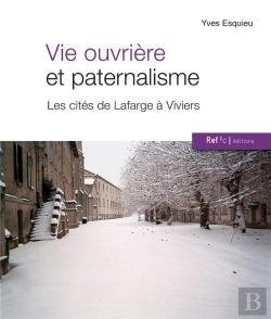 Bertrand.pt - Vie Ouvriere Et Paternalisme : Les Cites De Lafarge A Viviers