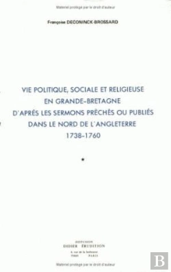 Bertrand.pt - Vie Politique Sociale Et Religieuse En Grande-Bretagne, D'Après Les Sermons Prêchés Ou Publiés Dans Le Nord De L'Angleterre (1738-1760)